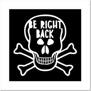 Be right back - Skull version Posters and Art